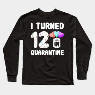 I Turned 12 In Quarantine Long Sleeve T-Shirt